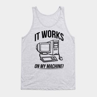 It works on my machine! Tank Top